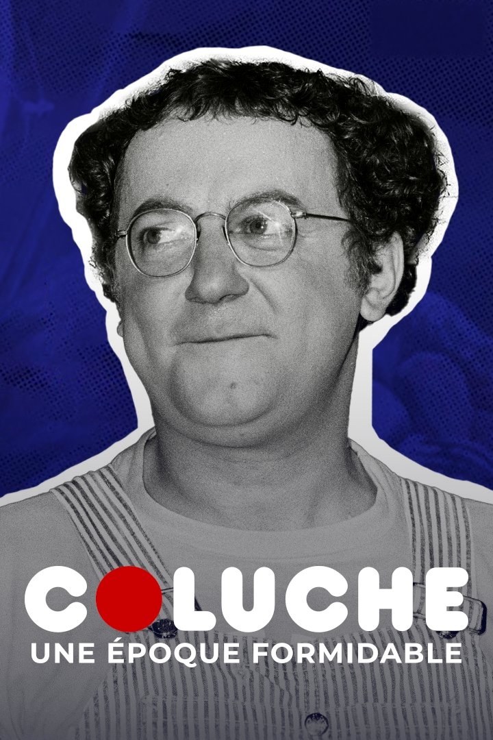 Coluche, une époque formidable poster